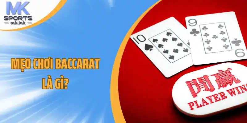 Tìm hiểu về mẹo chơi Baccarat