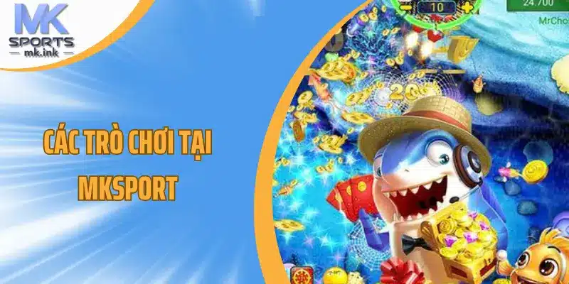 Các trò chơi tại Mksport